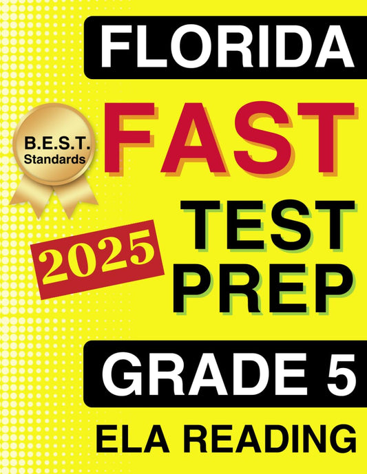 Florida FAST Test Prep Grade 5: ELA Reading. A Comprehensive Practice Workbook with Full-Length ELA Reading Tests (Florida FAST Assessment Practice - Grade 5) - 2699