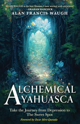 Alchemical Ayahuasca: Take the Journey from Depression to the Sweet Spot - 129