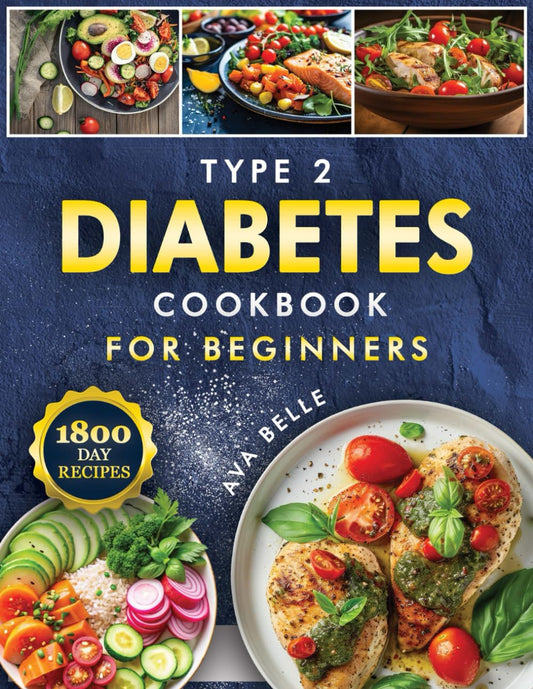 Type 2 Diabetes Cookbook for Beginners: 1800 Days of Simple, Tasty, and Nutrient-Rich Recipes - Comes with a Detailed 30-Day Meal Plan - 3927