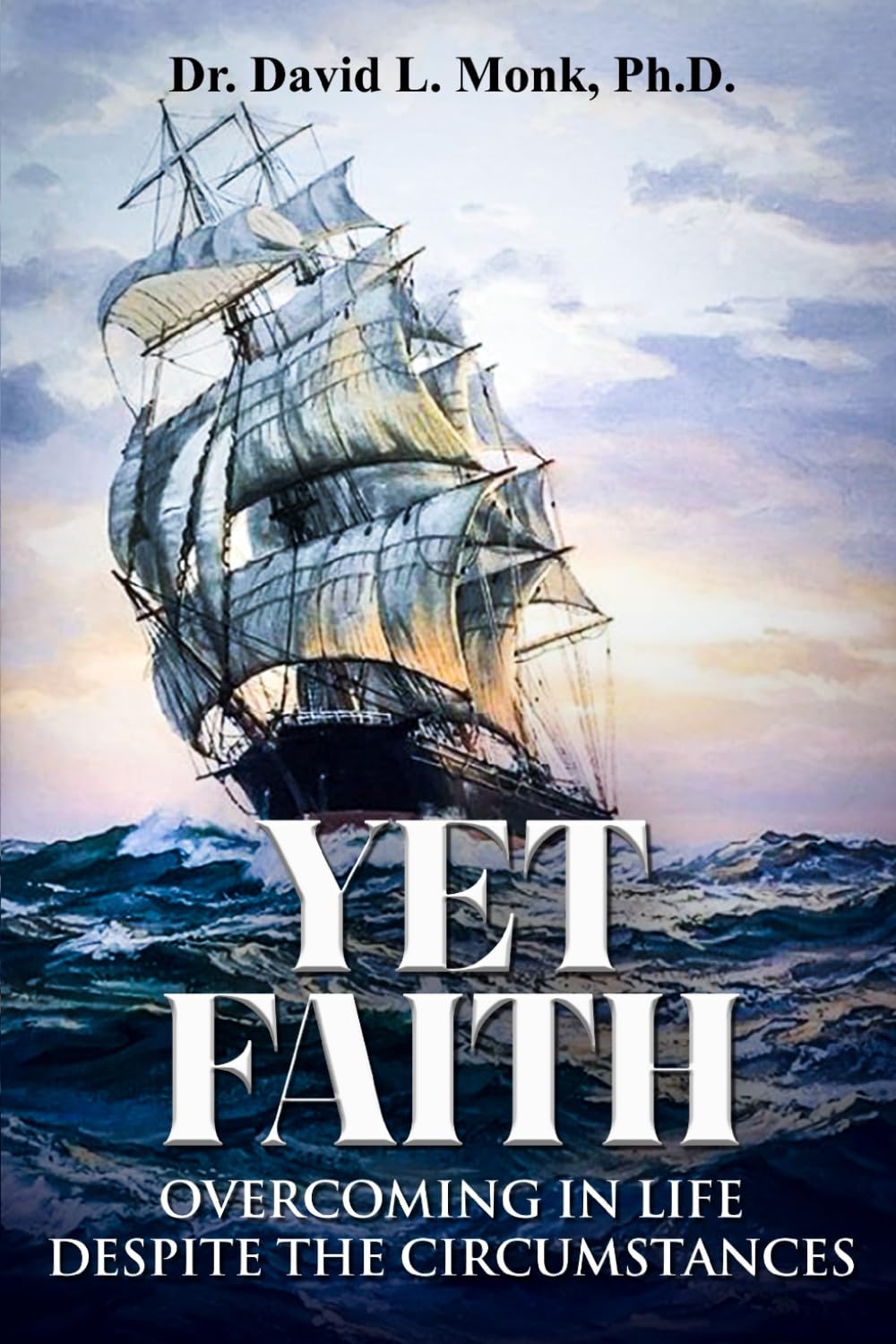 Yet Faith: Overcoming in Life Despite the Circumstances