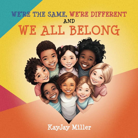 We're the Same, We're Different and We All Belong: A Children's Diversity Book for Kids 3-5, 6-8 That Teaches Kindness, Acceptance & Empathy. Differences Are Only One Part of a Person's Unique Story - 9080
