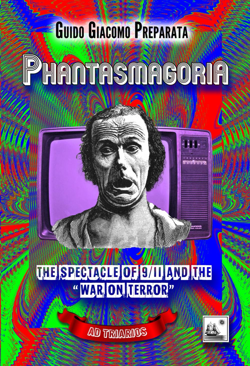 PHANTASMAGORIA: THE SPECTACLE OF 9/11 AND THE "WAR ON TERROR"