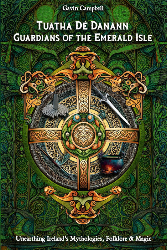 Tuatha Dé Danann: Guardians of the Emerald Isle: Unearthing Ireland's Mythologies, Folklore & Magic - 8394