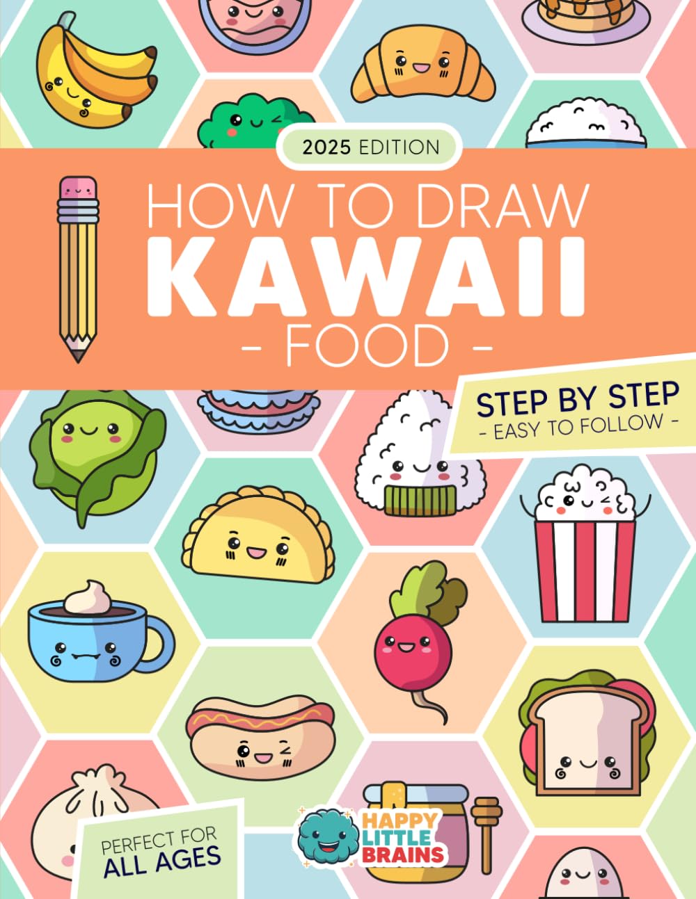How to Draw Kawaii Food: 101 Super Cute Food Items to Draw with Fun and Easy Step-by-Step Lessons (Kawaii World)