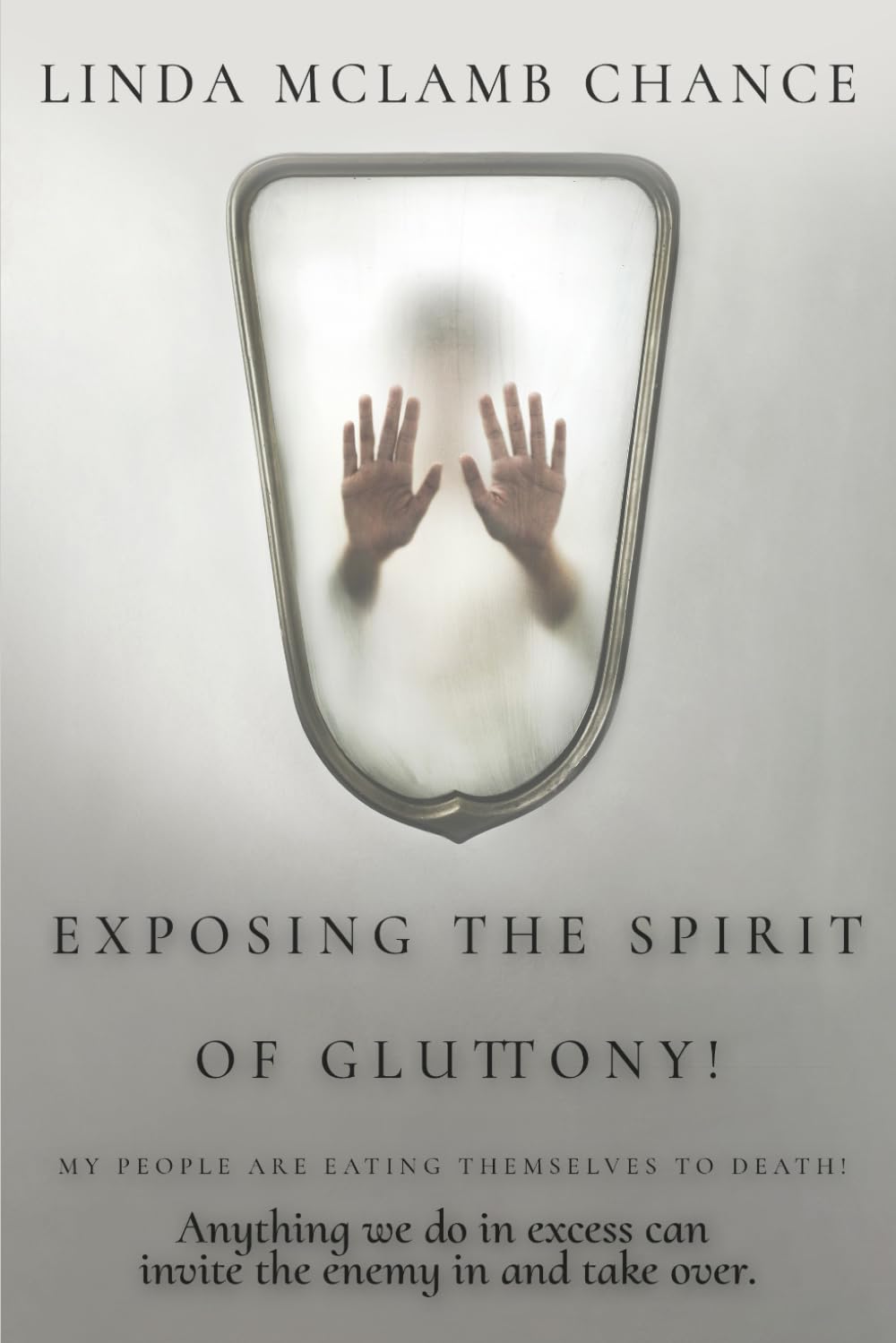EXPOSING THE SPIRIT OF GLUTTONY!: My People Are Eating Themselves to Death!