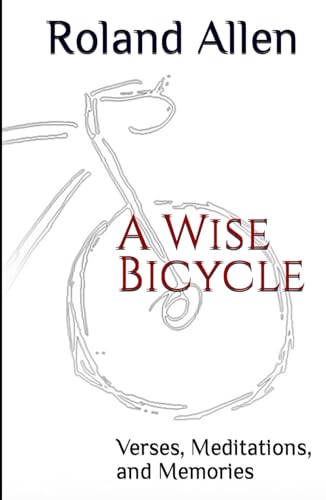 A Wise Bicycle: Verses, Meditations, and Memories - 2419