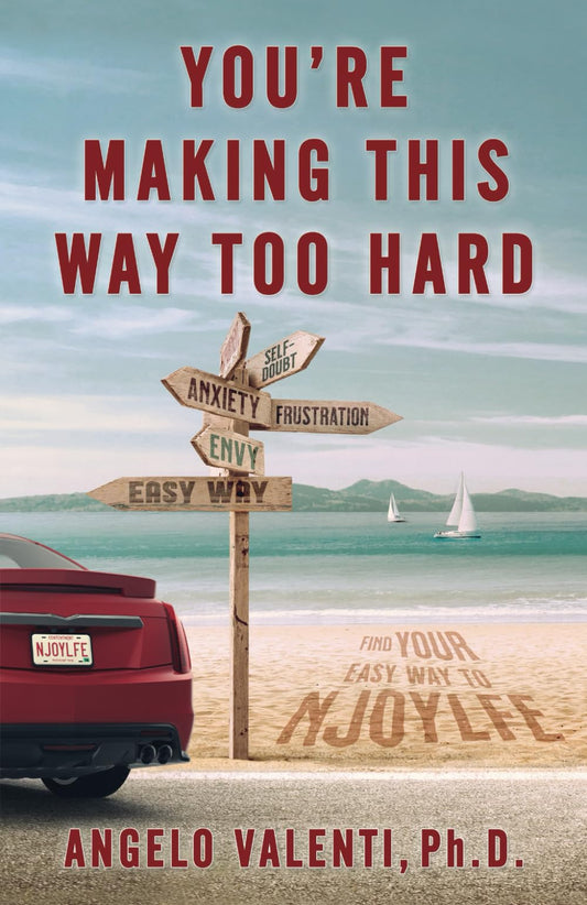 You're Making This Way Too Hard: Find Your EASY Way to NJOYLFE