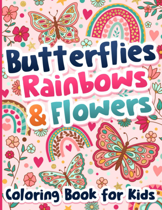 Coloring Book for Kids: Butterflies, Rainbows and Flowers for Girls Ages 6-12 - 1241