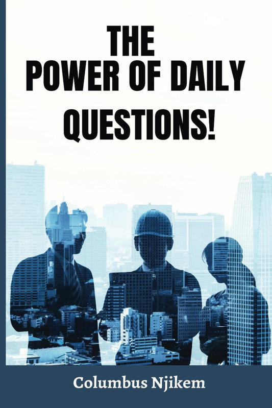 THE POWER OF DAILY QUESTIONS: TRANSFORMING YOUR WORLD “ONE QUESTION AT A TIME" - 4641