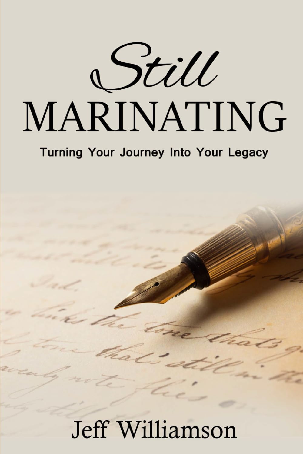 Still Marinating: Turning Your Journey Into Your Legacy - 4070