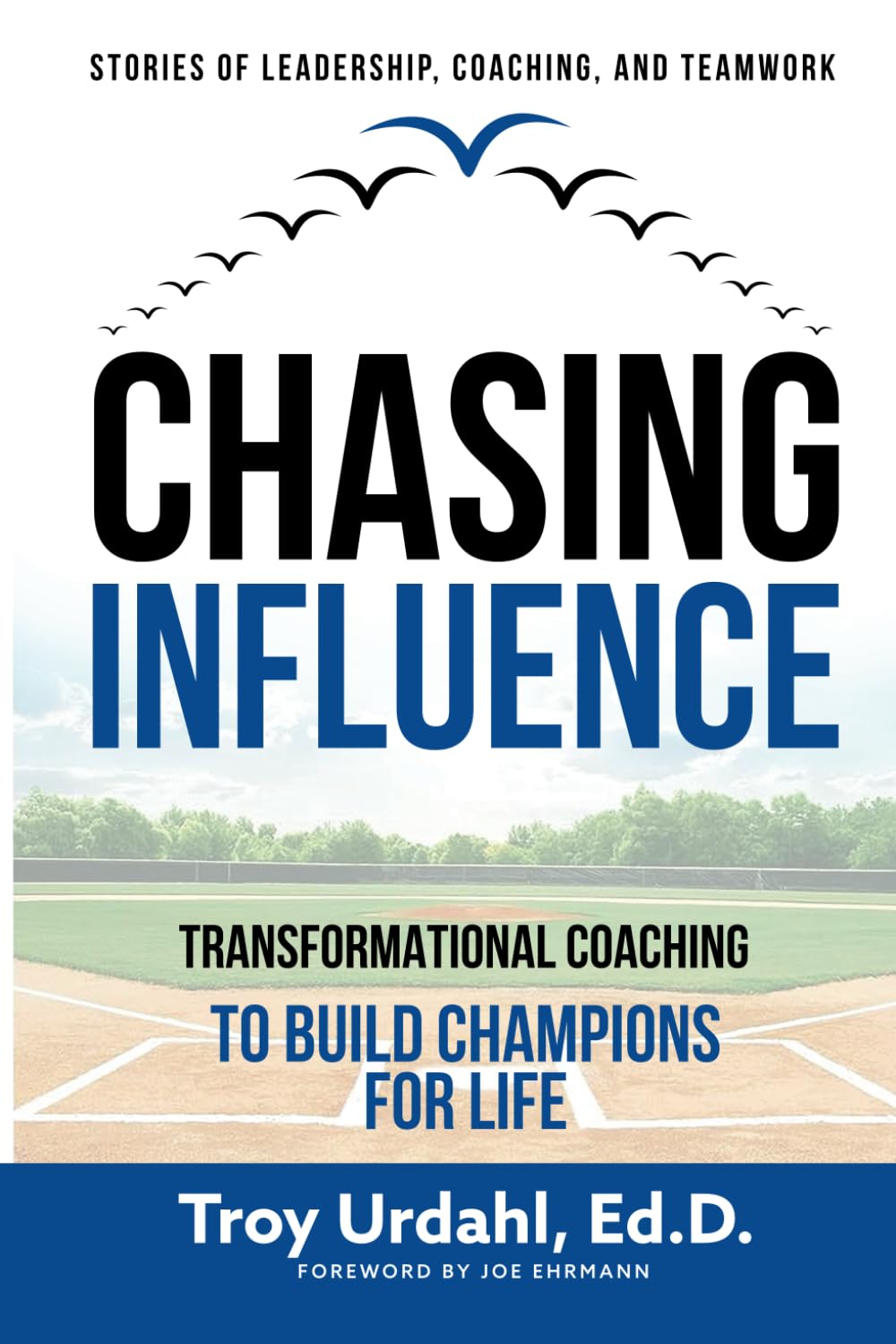 Chasing Influence: Transformational Coaching to Build Champions for Life