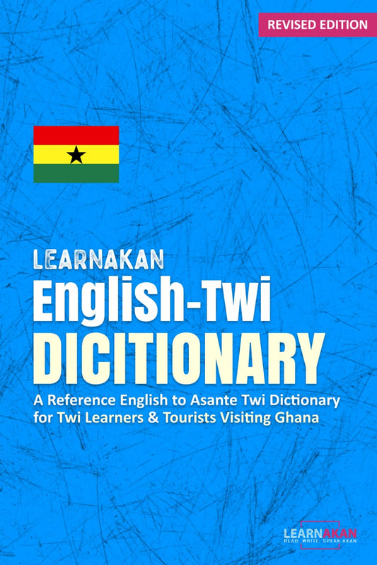 LearnAkan English-Twi Dictionary: A Reference English to Asante Twi Dictionary for Twi Learners and Tourists Visiting Ghana - 8463