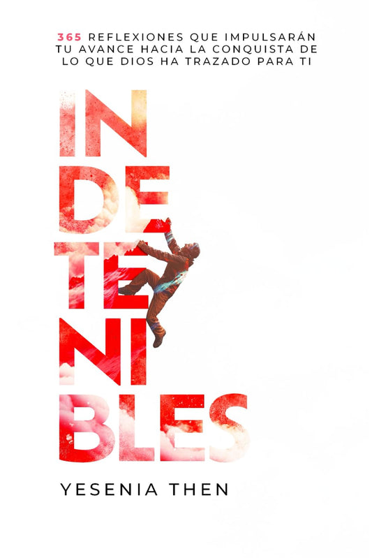 Indetenibles: 365 Reflexiones que impulsarán tu avance hacia la conquista de lo que Dios ha trazado para ti (Spanish Edition) - 425
