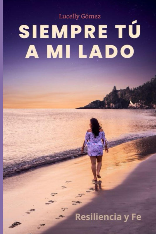 SIEMPRE TÚ A MI LADO: Resiliencia y Fe (Spanish Edition) - 9659
