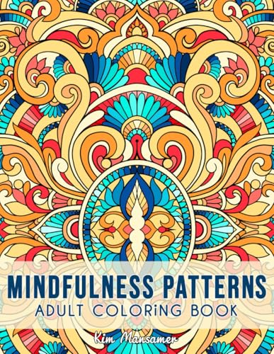 Mindfulness Patterns: Relaxing Coloring Book For Adults With Simple Mandala-Style Patterns For Stress Relief.