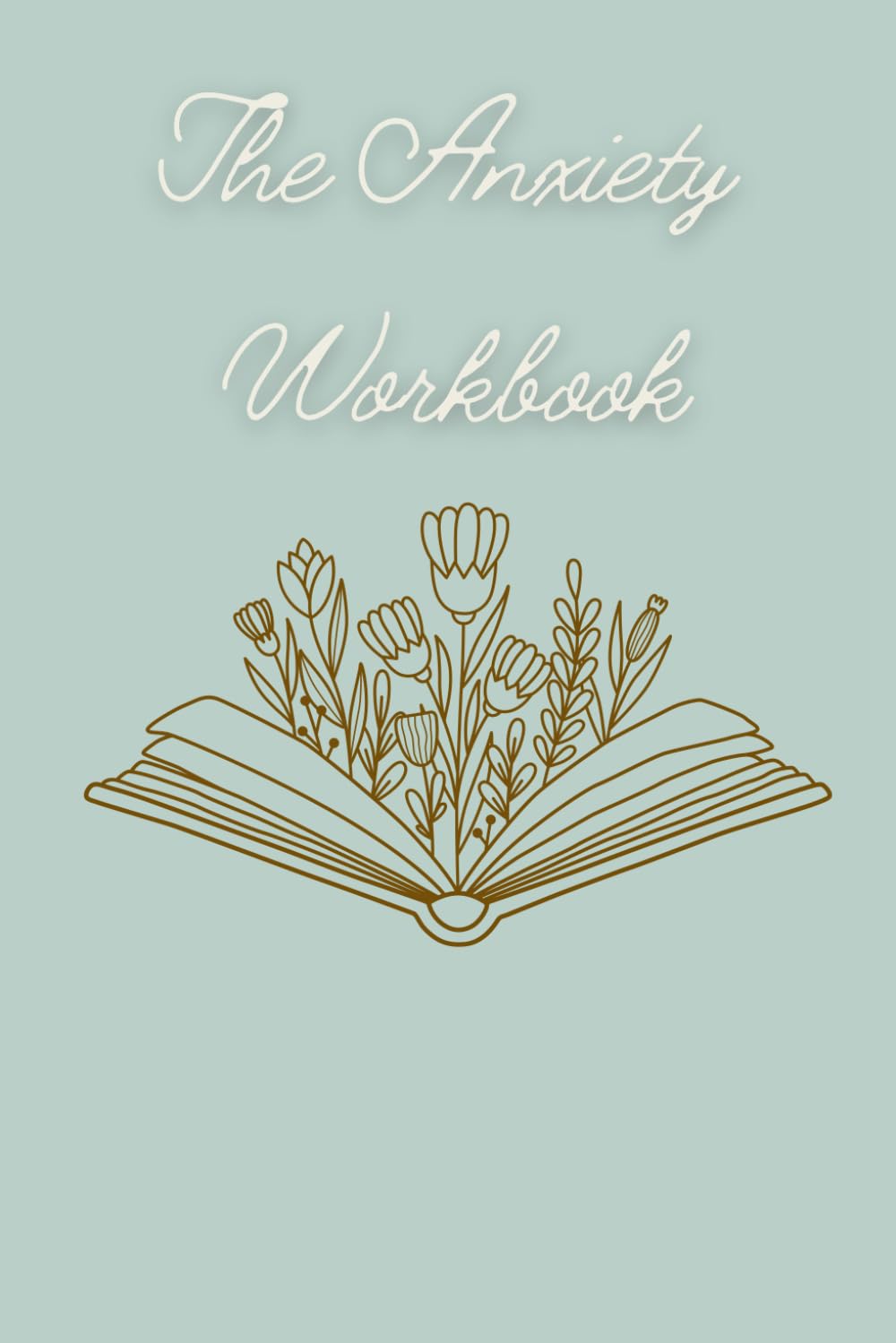 The Anxiety Workbook: A workbook and journal to help people who struggle with anxiety
