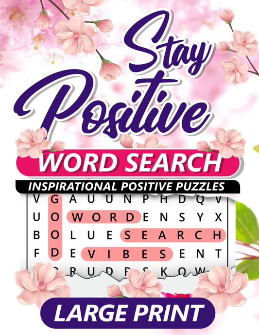 Stay Positive!: Inspirational Positive Word Search Book for Adults to Keep the Brain Active & Mind Relaxed