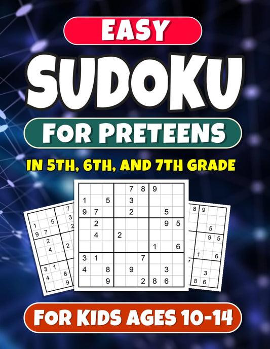 Easy Sudoku Puzzles for Preteens in 5th, 6th, and 7th Grade: Dive into Puzzles Specifically Crafted for Preteens in 5th, 6th and 7th Grade or Ages 10, ... for Pre-Teens and Age 12 Aficionados - 5777