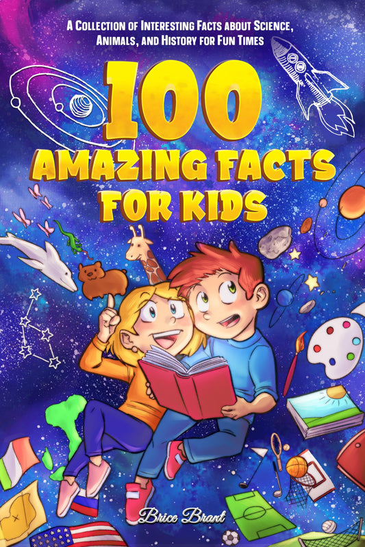 100 Amazing Facts for Kids: A Collection of Interesting Facts about Science, Animals, and History for Fun Times (Ageless Explorers Series: Fun Facts for Kids, Teens, and Adults) - 5643