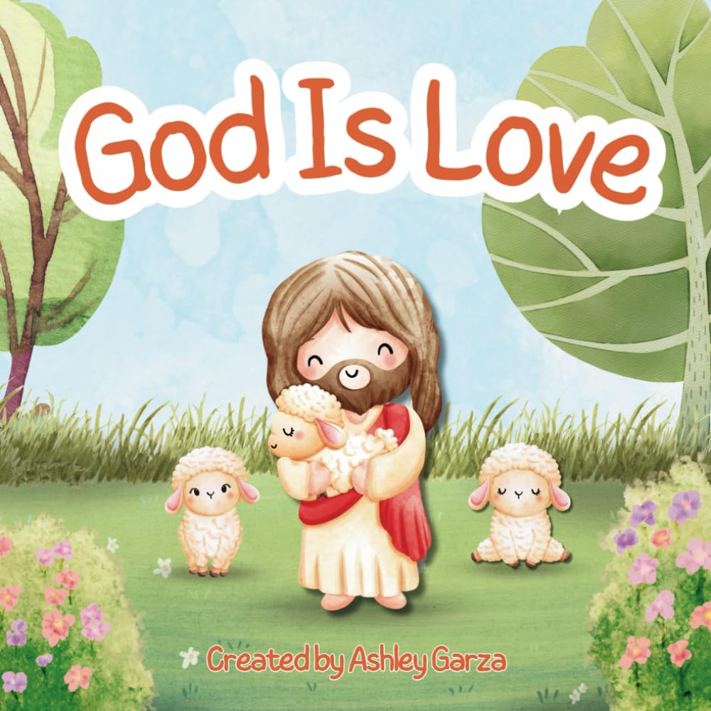God Is Love: A cute rhyming Christian picture book for kids aged 0-6 about creation and friendship with God