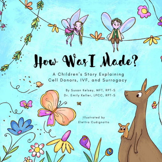 How Was I Made?: A Children's Story Explaining Cell Donors, IVF, and Surrogacy - 8625