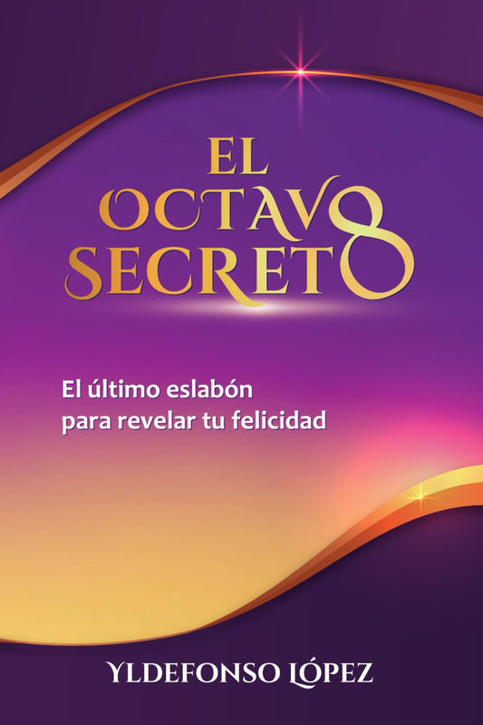 El octavo secreto: El último eslabón para revelar tu felicidad (Spanish Edition) - 7912