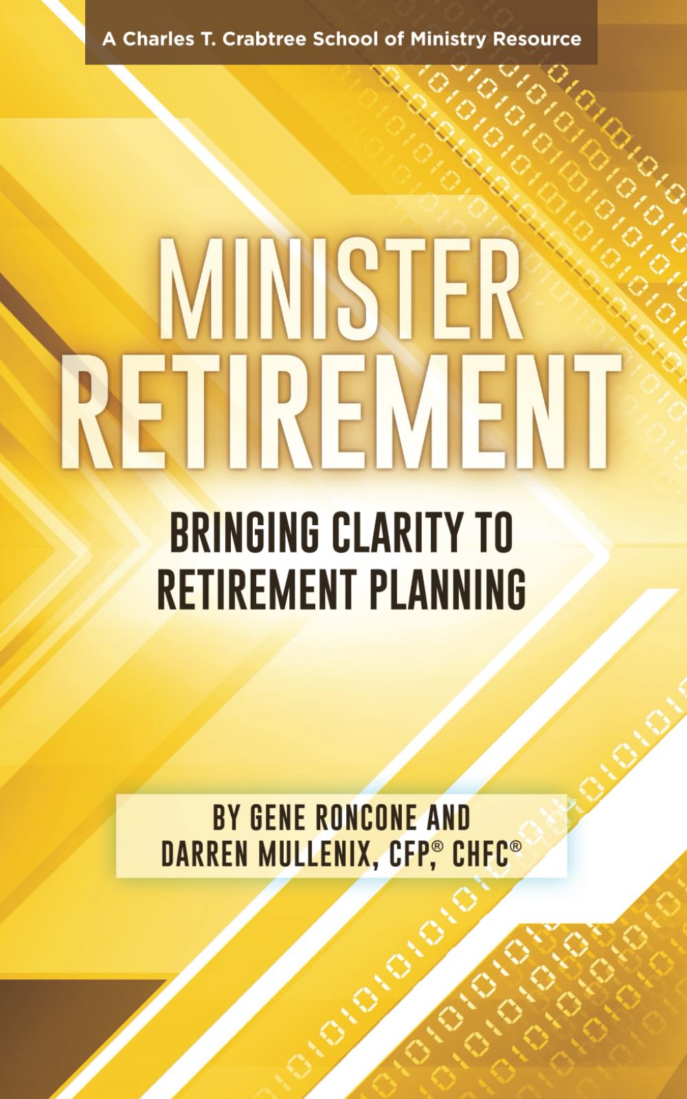 Minister Retirement: Bringing Clarity to Retirement Planning (A Charles T. Crabtree School of Ministry Resource)