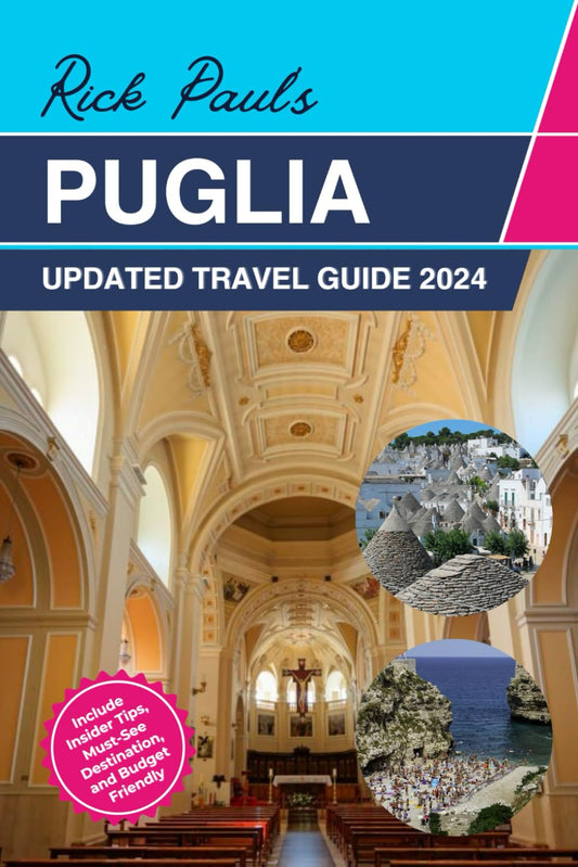 Puglia Travel Guide 2024: Discover Puglia: A Journey Through Southern Italy Wonderful Region with an Apulian Native Insider, Following the advice of a ... miss the incredible (Tourist Travel Guide) - 9977