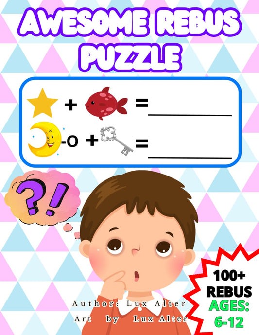 Awesome Rebus Puzzles For Kids Ages 6-12: Word Picture Puzzles, Easy to Medium Difficulty an Activity Book to stimulate Problem Solving for kids - 65
