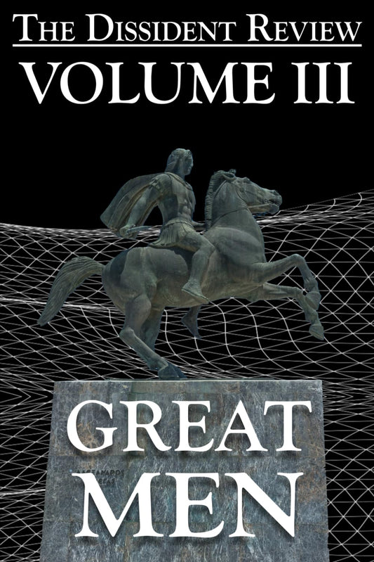 The Dissident Review Vol. III: Great Men - 6944