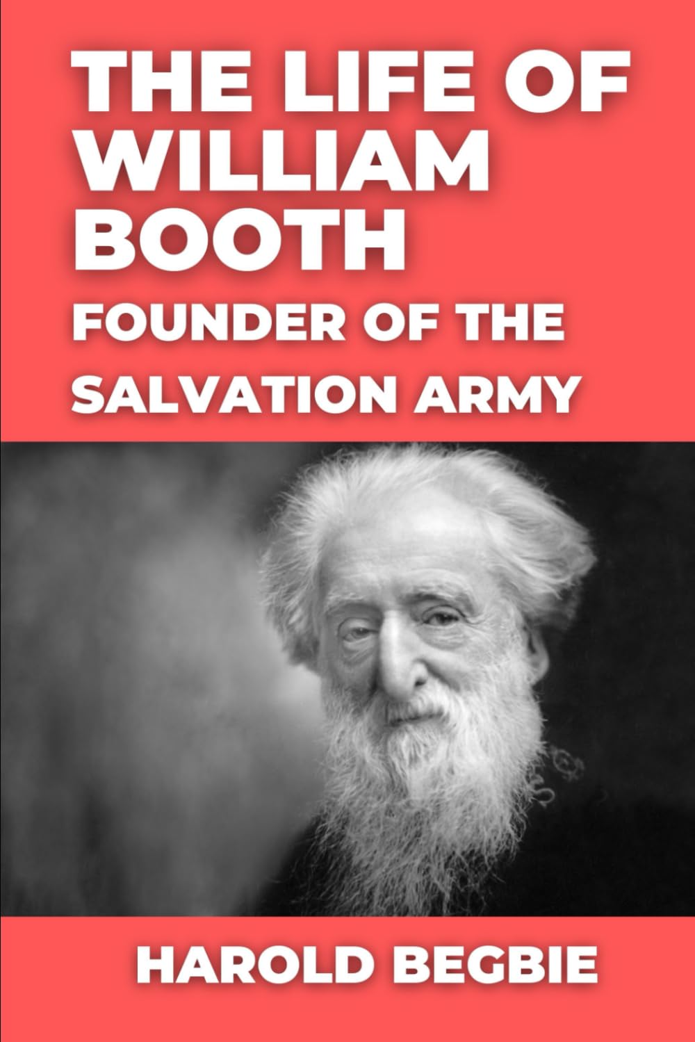 The Life of William Booth - Volumes 1 and 2: The Founder of the Salvation Army