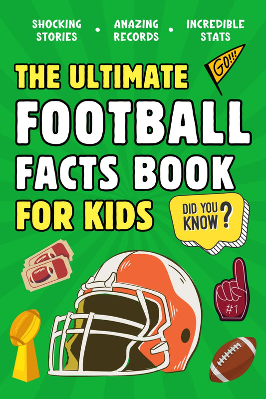 The Ultimate Football Fact Book For Kids: 300 Fun, Educational and Surprising American Football Facts For Kids (Ultimate Sports Facts Books For Kids) - 8707