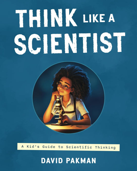 Think Like a Scientist: A Kid's Guide to Scientific Thinking (Adventures in Thinking) - 5992