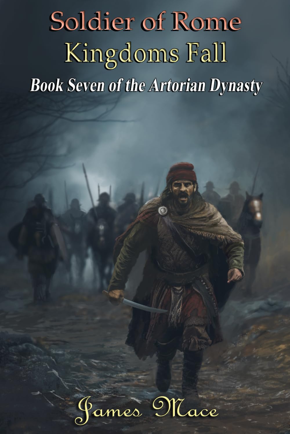 Soldier of Rome: Kingdoms Fall (The Artorian Dynasty)