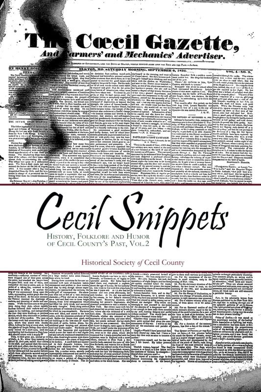 Cecil Snippets: History, Folklore and Humor of Cecil County's Past, Vol 2