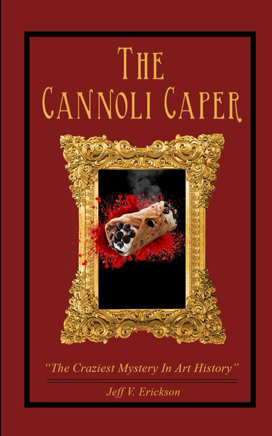 THE CANNOLI CAPER: “The Craziest Mystery in Art History”