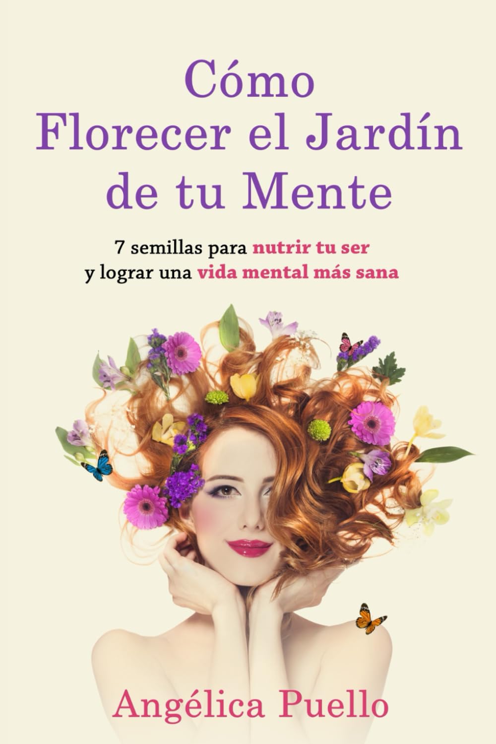 Cómo Florecer el Jardín de tu Mente: 7 semillas para nutrir tu ser y lograr una vida mental más sana (Spanish Edition) - 6983