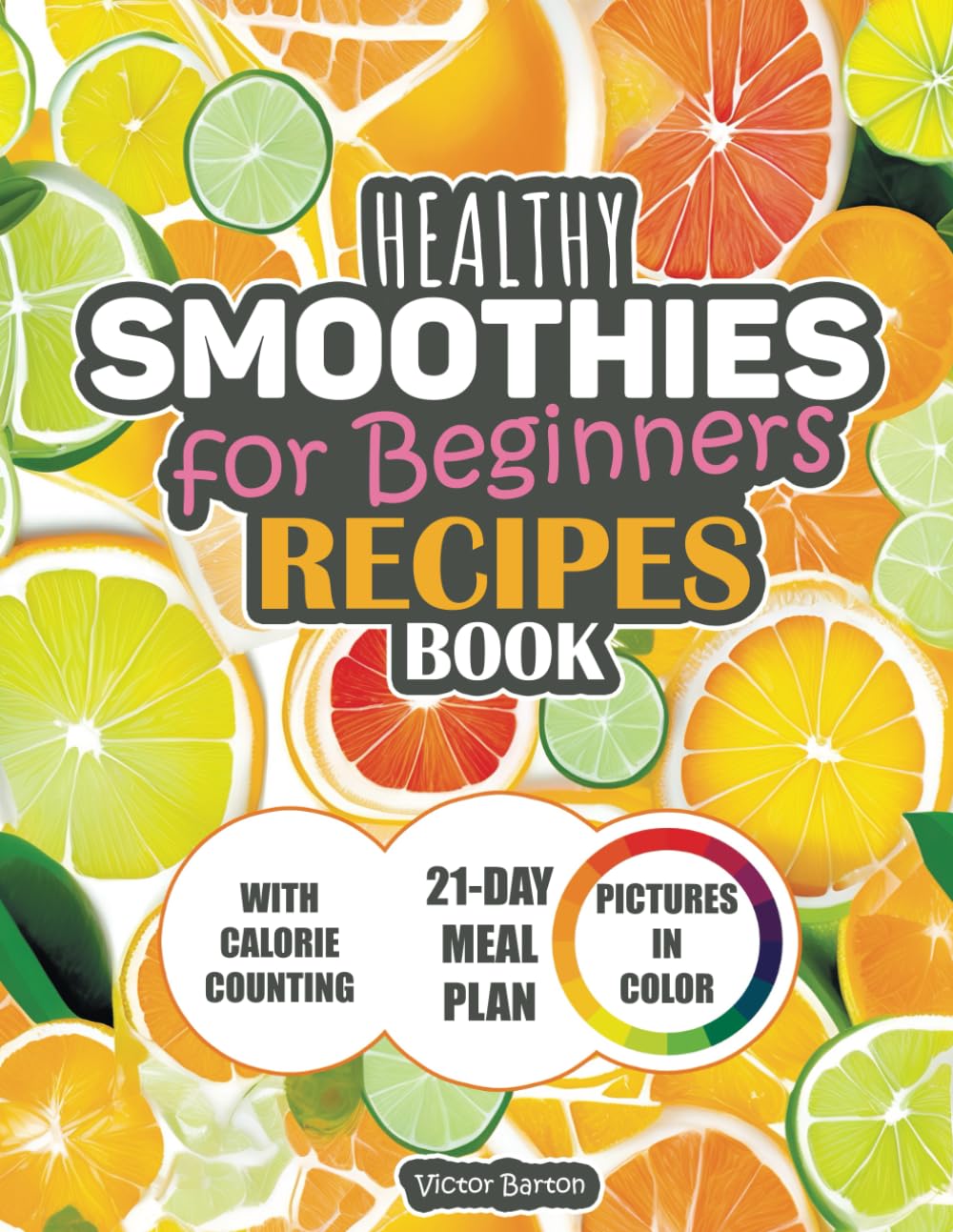 Healthy Smoothie Recipes with Colorful Illustrations for beginners: 70+ Your Complete Guide to Weight Loss, Detox, and Radiant Living / Vegan, Vegetarian - 191