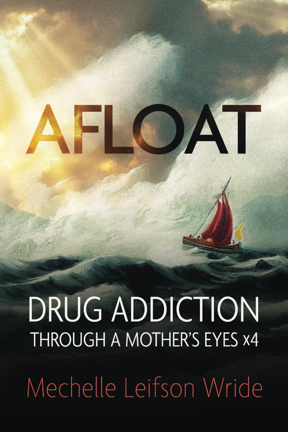 Afloat: Drug Addiction Through a Mother's Eyes x4