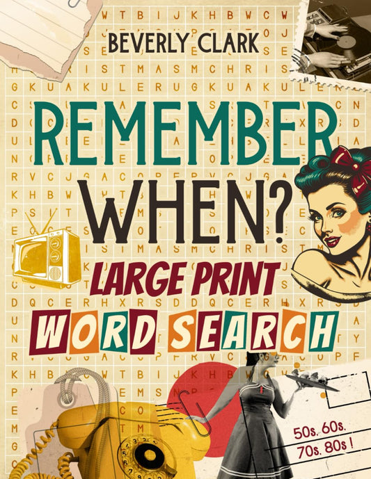Remember When? Word Search: Delightfully Nostalgic Large Print Wordfind Puzzles for Adults and Seniors - Relax with Retro Brain Games! (Nostalgic Gift Books) - 8524