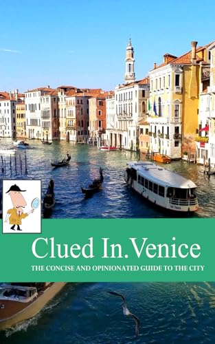 Clued In Venice: The Concise and Opinionated Guide to the City, special edition cover (smart travel)