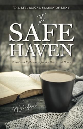The Safe Haven: Scriptural Reflections for the Heart and Home: The Liturgical Season of Lent