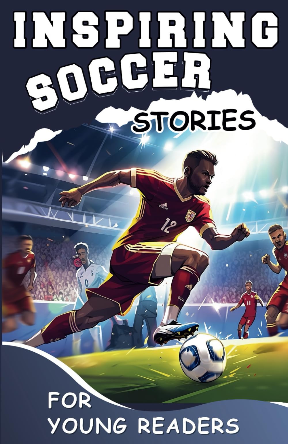 Inspiring Soccer Stories for Young Readers: Mastering the Mental Toughness and Winning Mindset Strategies to Become an Amazing Soccer Player (Inspirational Sports Stories for Greatest Young Athletes) - 4518