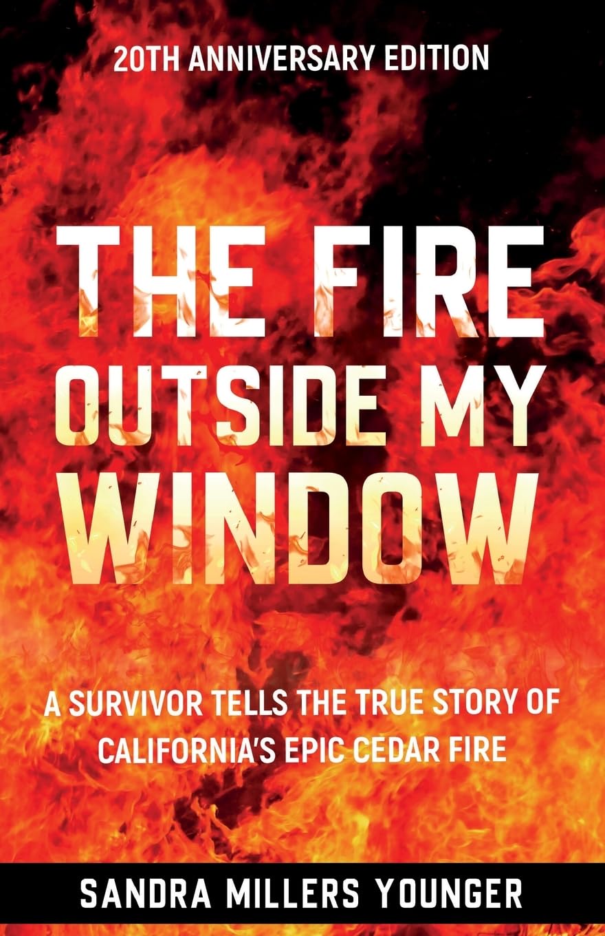 The Fire Outside My Window: A Survivor Tells the True Story of California’s Epic Cedar Fire