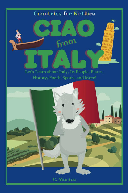 Ciao from Italy: Let's Learn about Italy, Its People, Places, History, Foods, Sports, and More! (Countries for Kiddies) - 8461