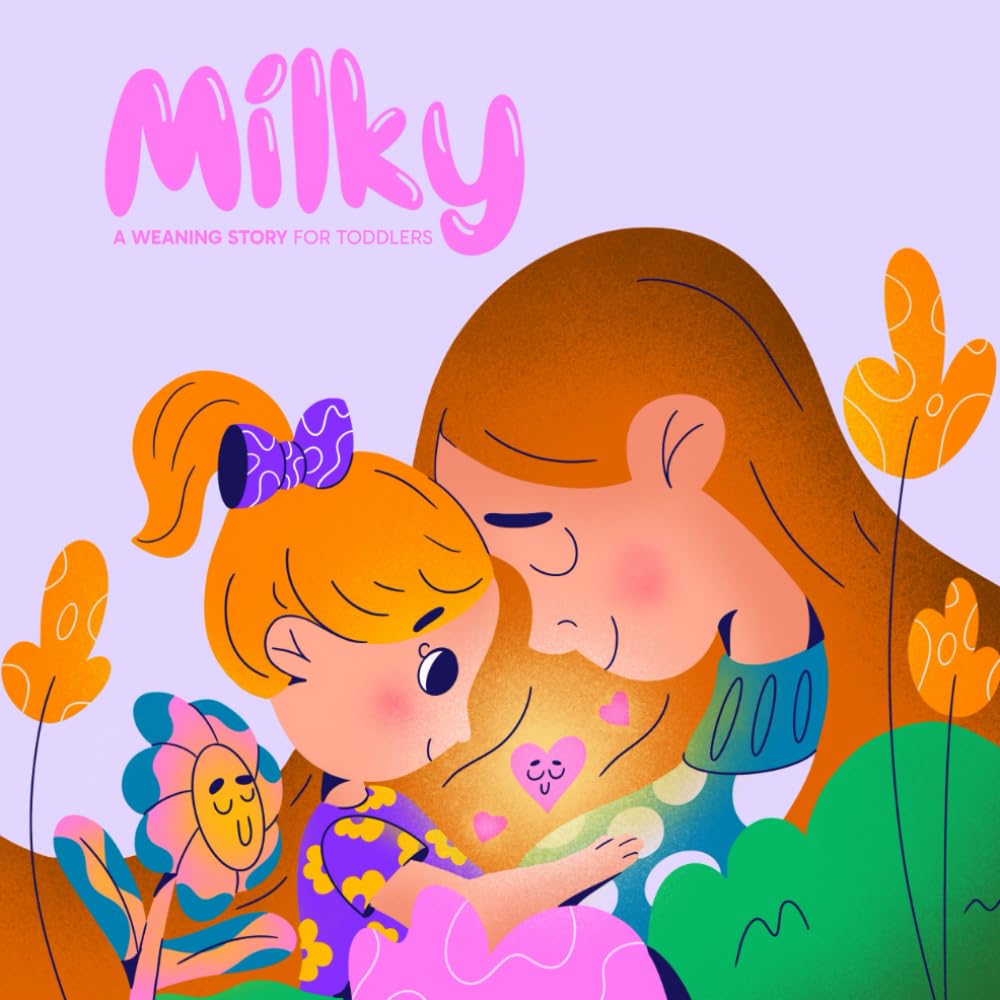 Milky: A Weaning Story for Toddlers - 5470