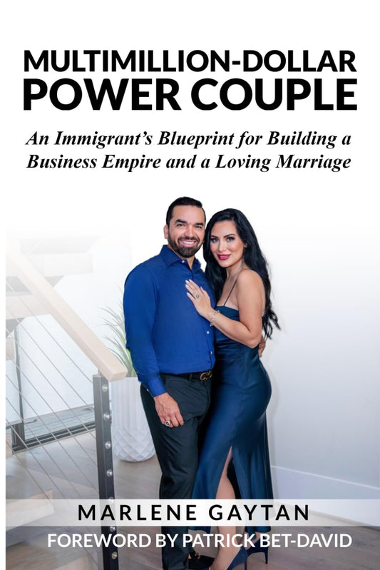 MULTIMILLION-DOLLAR POWER COUPLE: An Immigrant’s Blueprint for Building a Business Empire and a Loving Marriage - 5293