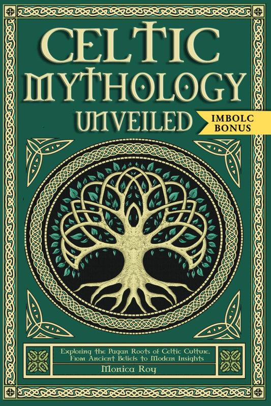 Celtic Mythology Unveiled: Exploring the Pagan Roots of Celtic Culture. From Ancient Beliefs to Modern Insights. (Mythology and Paganism)