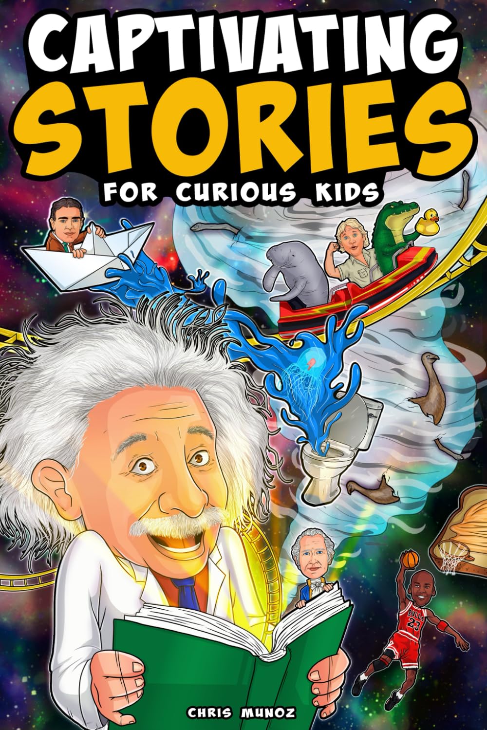 Captivating Stories for Curious Kids: Unbelievable Tales From History, Science and the Strange World We Live In - 9218