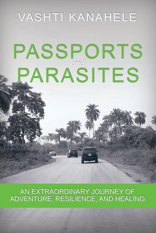 Passports and Parasites: An Extraordinary Journey of Adventure, Resilience, and Healing - 3618